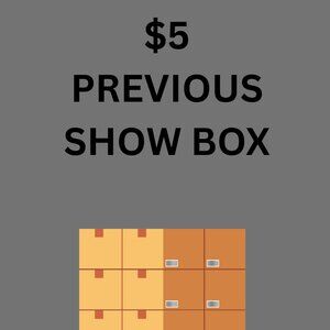 $5 PREVIOUS SHOW ITEMS BOX